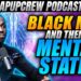 BLACK MEN AND THEIR MENTAL STATE! | Dailyrapupcrew Podcast Ep 55 Toes @Specific Your self Black Guy