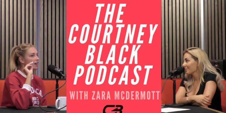 The Courtney Black Podcast with Zara Mcdermott