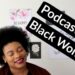 Podcasts for Black Ladies | BHM Vlog #13