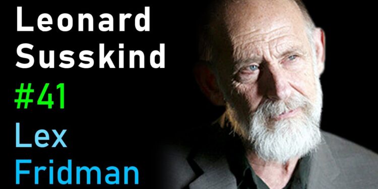 Leonard Susskind: Quantum Mechanics, String Principle and Black Holes | Lex Fridman Podcast #41