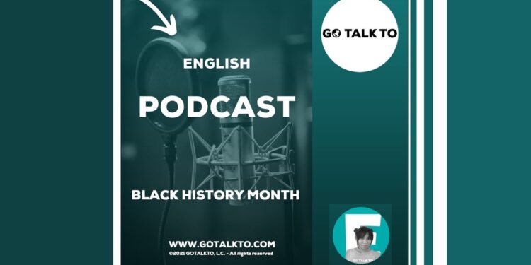GOTALKTO ENGLISH PODCASTS: Black historical past month