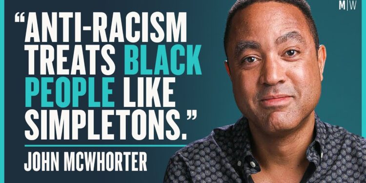 How Does Anti-Racism Harm Black Folks? – John McWhorter | Fashionable Knowledge Podcast 390