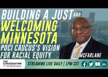 [REBROADCAST] Building a Just and Welcoming Minnesota: The POCI Caucus's Vision for Racial Equity