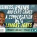 Buisness, Boxing, and Card Games – Lamont Jones