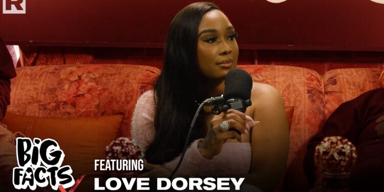 Love Dorsey Talks Toxic Femininity, Masculinity, Dating Standards, Single Moms & More | Big Facts
